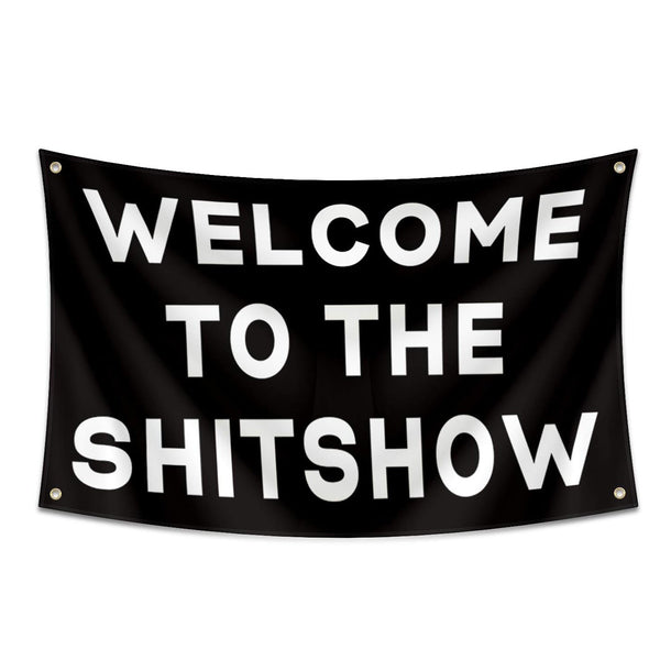 Welcome to The Shitshow Flag 3x5fts 90X150cm Banner Funny Poster UV Resistance Fading & Durable Man Cave Wall Flag with 4 Brass Grommets for College Dorm Room Decor,Outdoor,Parties,Gift,Tailgates