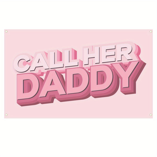 Call Her Daddy Tapestry flag Wall Hanging for Home Bedroom Living Room College Dorm Decor 3x5fts 90x150cm for Indoor Outdoor